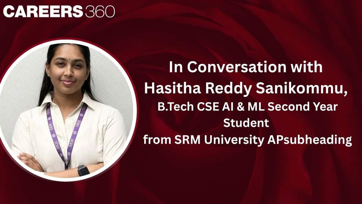 In Conversation with Hasitha Reddy Sanikommu, B.Tech CSE AI & ML Second Year Student from SRM University AP